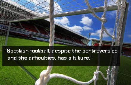 Scottish Football has a future Scottish Football has a future